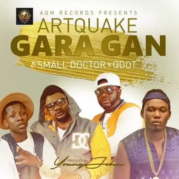 ArtQuake - Gara Gan ft Small Doctor & Q-Dot